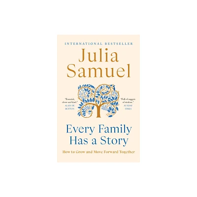 Every Family Has a Story - by Julia Samuel (Paperback)