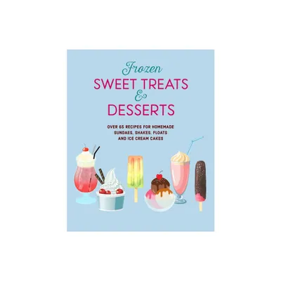 Frozen Sweet Treats & Desserts - by Ryland Peters & Small (Hardcover)