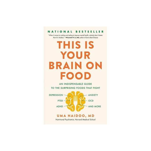 This Is Your Brain on Food - by Uma Naidoo (Hardcover)