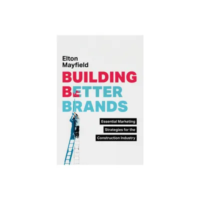 Building Better Brands - by Elton Mayfield (Hardcover)