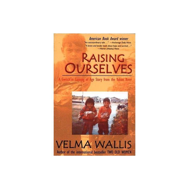 Raising Ourselves - 7th Edition by Velma Wallis (Paperback)