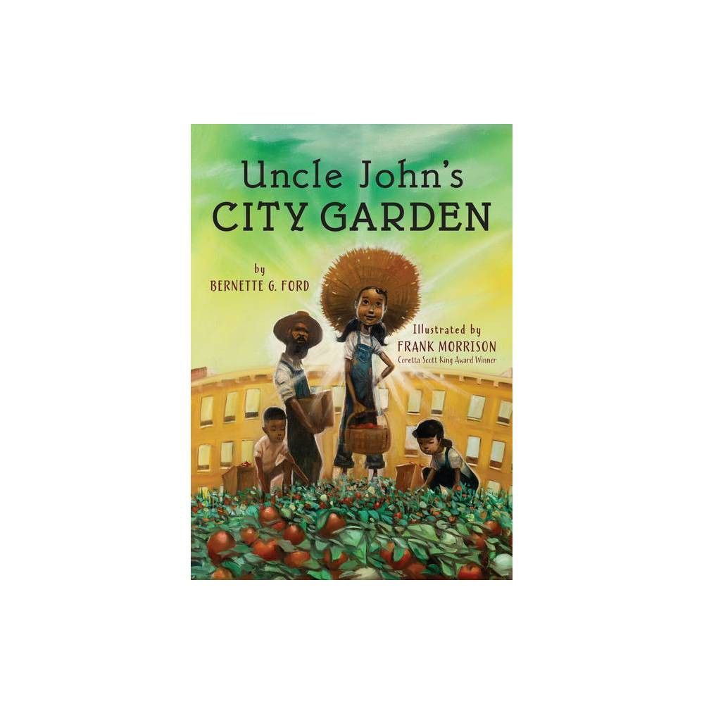 Uncle Johns City Garden - by Bernette Ford (Hardcover)