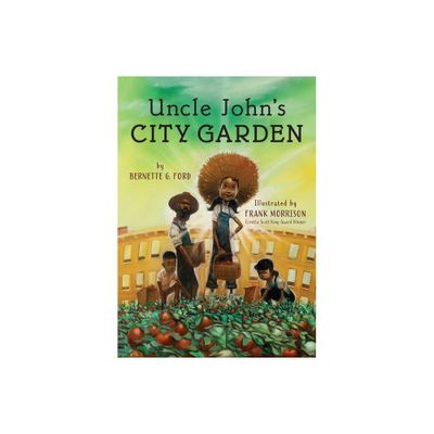 Uncle Johns City Garden - by Bernette Ford (Hardcover)