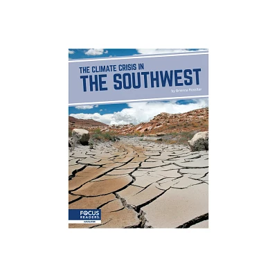 The Climate Crisis in the Southwest - by Brienna Rossiter (Paperback)