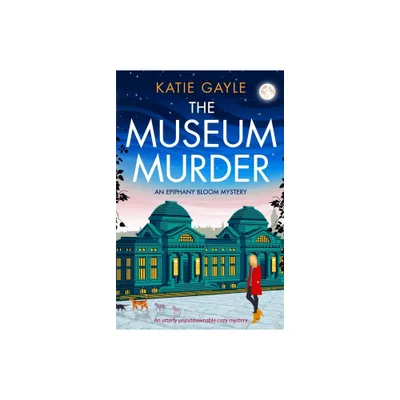 The Museum Murder - (Epiphany Bloom Mysteries) by Katie Gayle (Paperback)