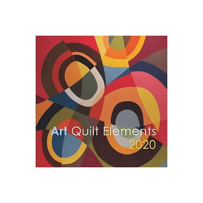 Art Quilt Elements 2020 - by Wayne Art Center (Paperback)