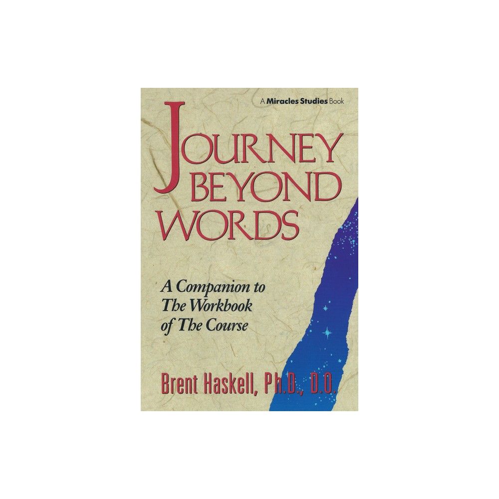 Journey Beyond Words - (Miracles Studies Book) by Brent Haskell (Paperback)