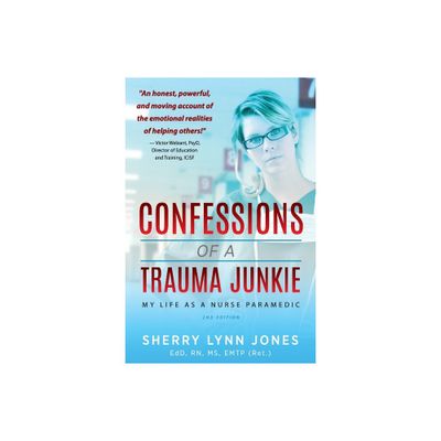 Confessions of a Trauma Junkie - 2nd Edition by Sherry Lynn Jones (Paperback)