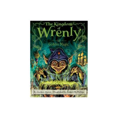 Goblin Magic - (Kingdom of Wrenly) by Jordan Quinn (Hardcover)