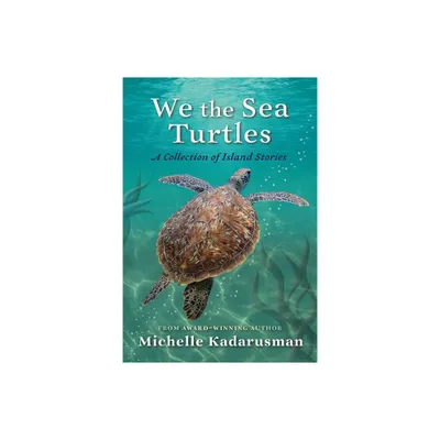 We the Sea Turtles - by Michelle Kadarusman (Hardcover)