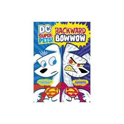 Backward Bowwow - (DC Super-Pets) by Sarah Hines Stephens (Paperback)