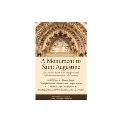 A Monument to Saint Augustine - by Martin Cyril DArcy & Maurice Blondel & Christopher Dawson (Paperback)