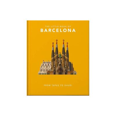 The Little Book of Barcelona - by Orange Hippo! (Hardcover)