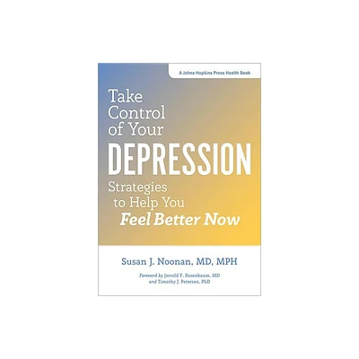 Take Control of Your Depression - (Johns Hopkins Press Health Books (Paperback)) by Susan J Noonan (Paperback)