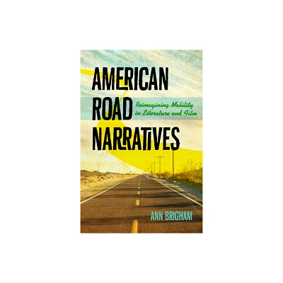 American Road Narratives - (Cultural Frames, Framing Culture) by Ann Brigham (Hardcover)