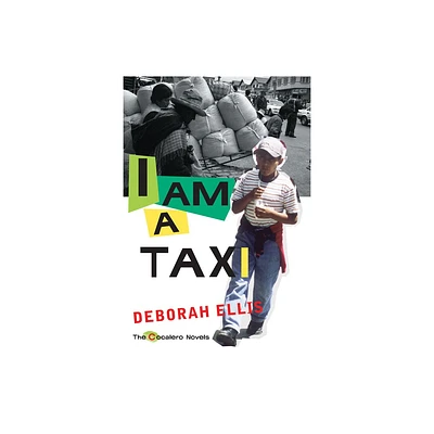 I Am a Taxi - (Cocalero Novels) by Deborah Ellis (Paperback)