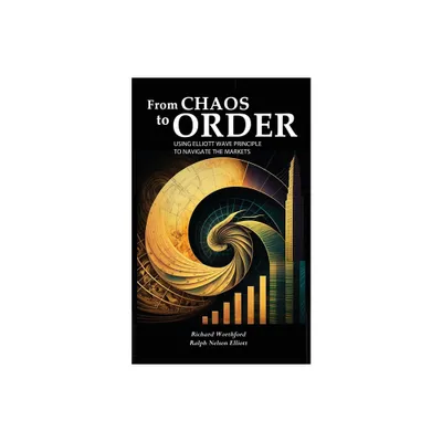 From Chaos to Order - by Richard Worthford (Paperback)