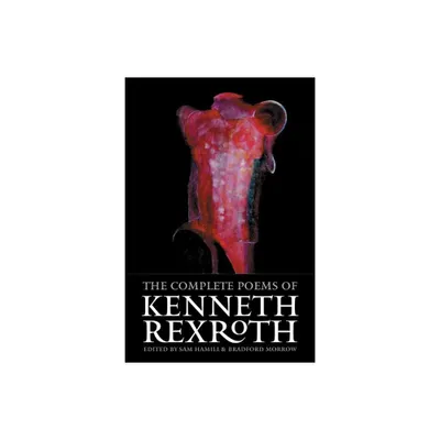 The Complete Poems of Kenneth Rexroth - (Paperback)