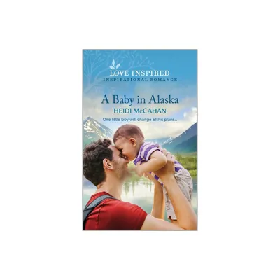 A Baby in Alaska - (Home to Hearts Bay) by Heidi McCahan (Paperback)