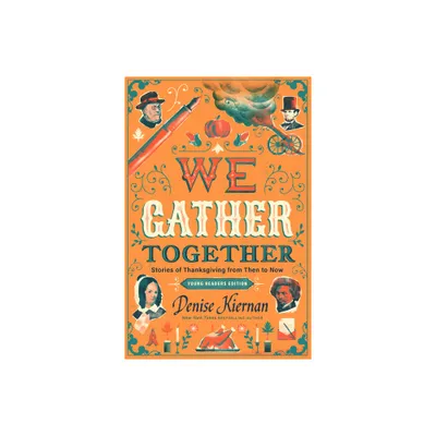 We Gather Together (Young Readers Edition) - by Denise Kiernan (Hardcover)