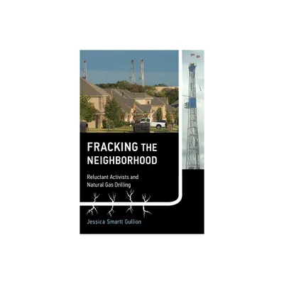 Fracking the Neighborhood - (Urban and Industrial Environments) by Jessica Smartt Gullion (Paperback)