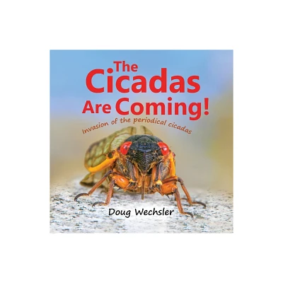 The Cicadas Are Coming! - by Doug Wechsler (Paperback)