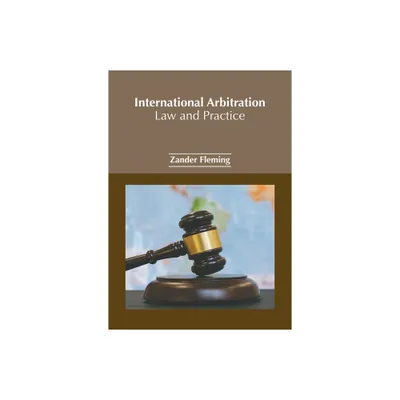 International Arbitration: Law and Practice - by Zander Fleming (Hardcover)