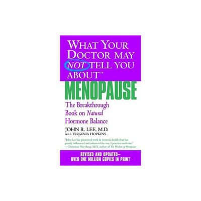 What Your Doctor May Not Tell You about Menopause (Tm) - by John R Lee & Virginia Hopkins (Paperback)