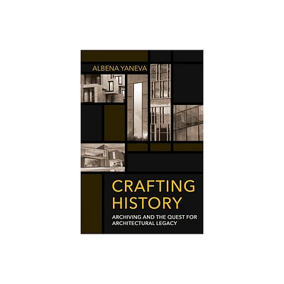 Crafting History - (Expertise: Cultures and Technologies of Knowledge) by Albena Yaneva (Paperback)