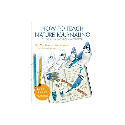 How to Teach Nature Journaling - by John Muir Laws & Emilie Lygren (Paperback)