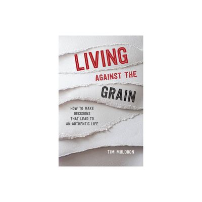 Living Against the Grain - by Tim Muldoon (Paperback)