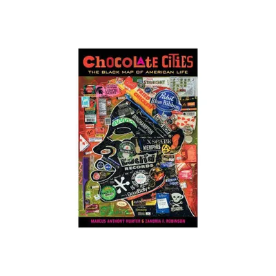 Chocolate Cities - by Marcus Anthony Hunter & Zandria F Robinson (Paperback)