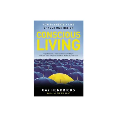 Conscious Living - by Gay Hendricks (Paperback)