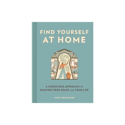 Find Yourself at Home - by Emily Grosvenor (Hardcover)