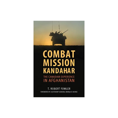 Combat Mission Kandahar - by T Robert Fowler (Paperback)