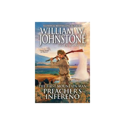 Preachers Inferno - (Preacher/First Mountain Man) by William W Johnstone & J a Johnstone (Paperback)