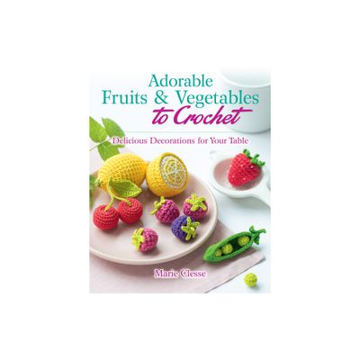 Adorable Fruits & Vegetables to Crochet - (Dover Crafts: Crochet) by Marie Clesse (Paperback)