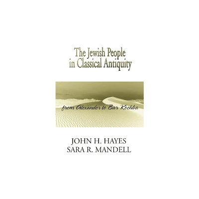 Jewish People in Classical Antiquity - by John H Hayes & Sara R Mandell (Paperback)