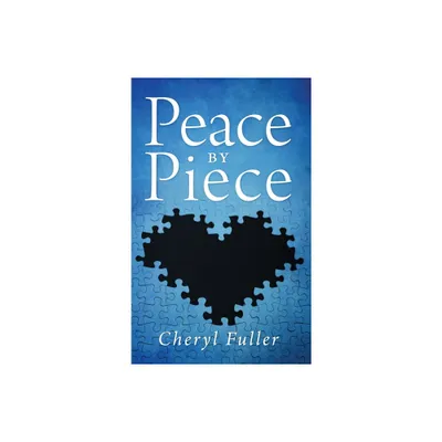 Peace by Piece - by Cheryl Fuller (Hardcover)