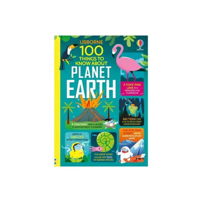 100 Things to Know about Planet Earth - by Jerome Martin & Alice James & Darran Stobbart & Tom Mumbray (Hardcover)