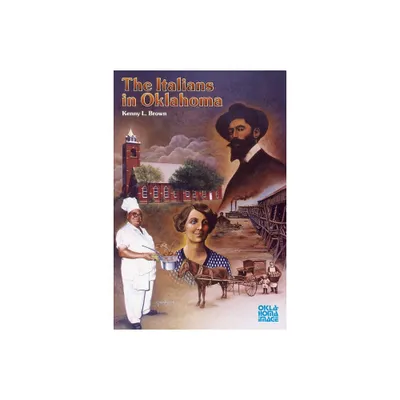 The Italians in Oklahoma - (Newcomers to a New Land) by Kenny L Brown (Paperback)