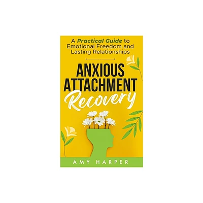 Anxious Attachment Recovery - by Amy Harper (Hardcover)