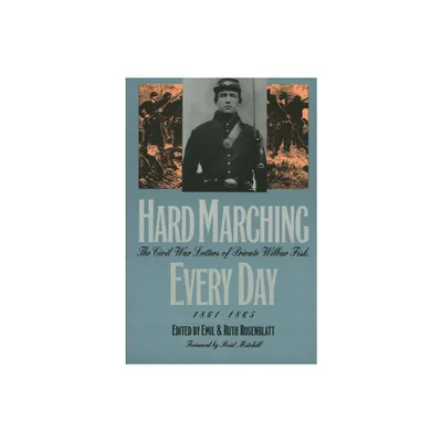 Hard Marching Every Day - (Modern War Studies) by Wilbur Fisk (Paperback)