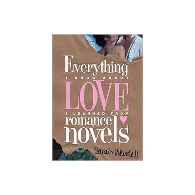 Everything I Know about Love I Learned from Romance Novels - by Sarah Wendell (Paperback)