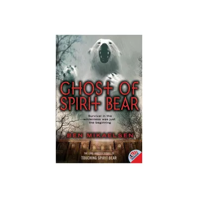 Ghost of Spirit Bear - by Ben Mikaelsen (Paperback)