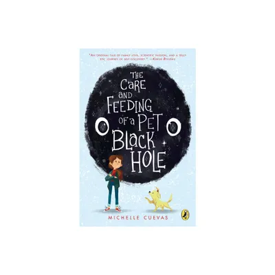 The Care and Feeding of a Pet Black Hole - by Michelle Cuevas (Paperback)