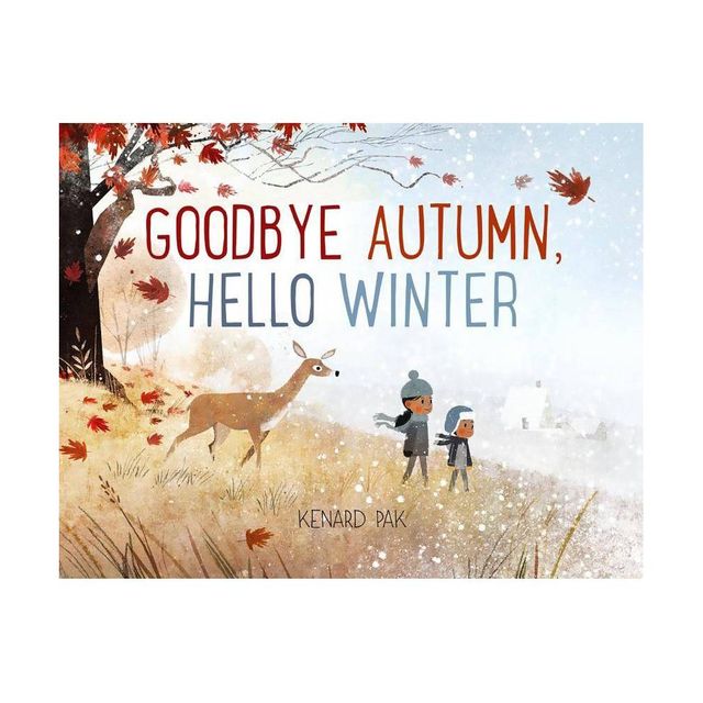 Goodbye Autumn, Hello Winter - by Kenard Pak (Hardcover)