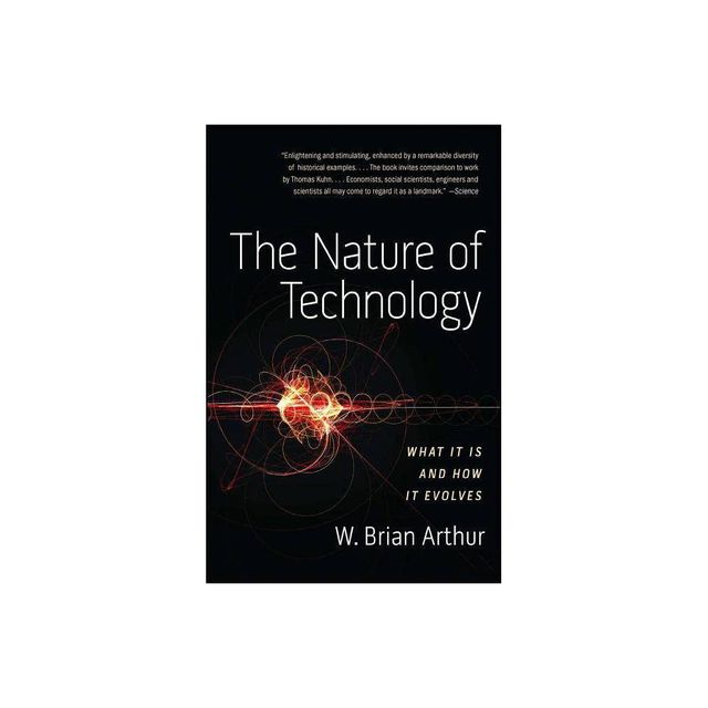 The Nature of Technology - by W Brian Arthur (Paperback)