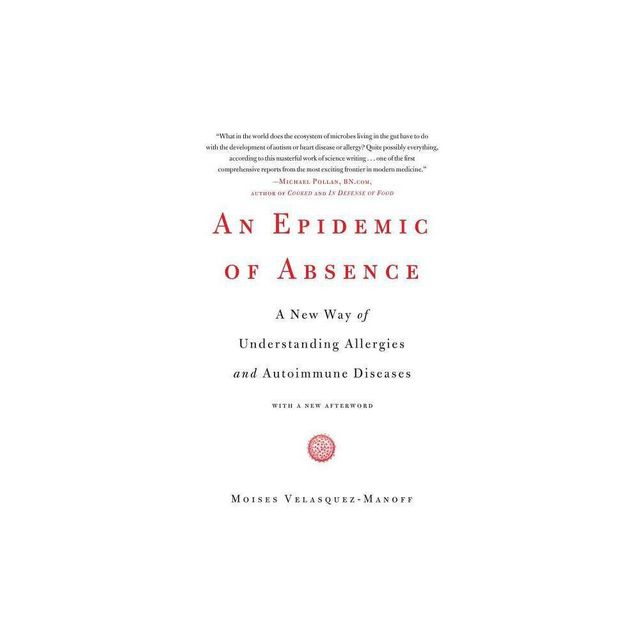 An Epidemic of Absence - by Moises Velasquez-Manoff (Paperback)