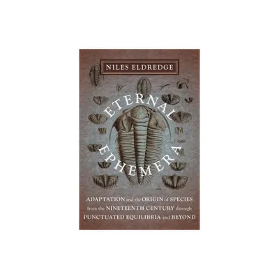 Eternal Ephemera - by Niles Eldredge (Paperback)